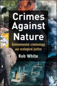 Paperback Crimes Against Nature: Environmental Criminology and Ecological Justice Book