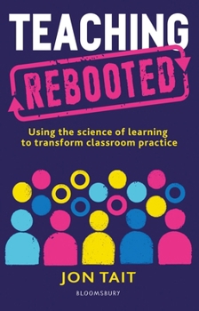 Paperback Teaching Rebooted: Using the science of learning to transform classroom practice Book