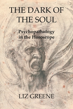 Paperback The Dark of the Soul: Psychopathology in the Horoscope Book