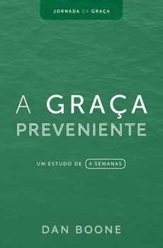 Paperback A Graça Preveniente: Um estudo de 4 semanas [Portuguese] Book