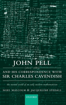 Hardcover John Pell (1611-1685) and His Correspondence with Sir Charles Cavendish: The Mental World of an Early Modern Mathematician Book