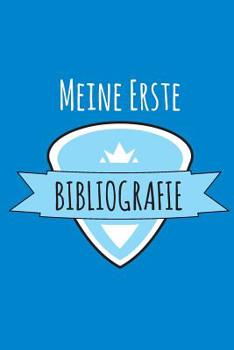 Meine Erste Bibliografie: B�chertagebuch - zum Eintragen von gelesenen B�chern