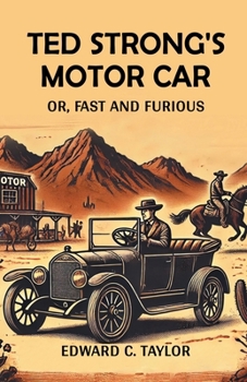 Paperback Ted Strong's Motor Car Or, Fast And Furious Book