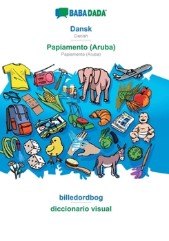Paperback BABADADA, Dansk - Papiamento (Aruba), billedordbog - diccionario visual: Danish - Papiamento (Aruba), visual dictionary [Danish] Book