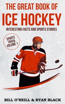 Paperback The Great Book of Ice Hockey: Interesting Facts and Sports Stories Book