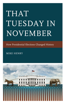 Paperback That Tuesday in November: How Presidential Elections Changed History Book