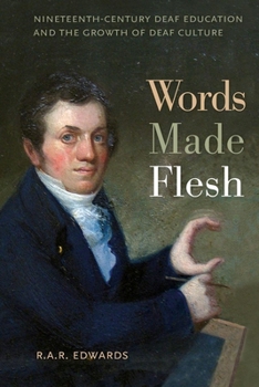 Paperback Words Made Flesh: Nineteenth-Century Deaf Education and the Growth of Deaf Culture Book