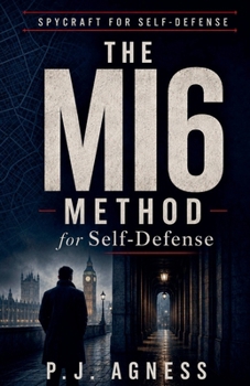 The MI6 Method for Self-Defense (Spycraft for Self-Defense)