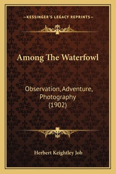 Paperback Among The Waterfowl: Observation, Adventure, Photography (1902) Book