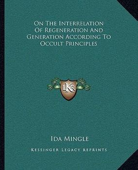 Paperback On The Interrelation Of Regeneration And Generation According To Occult Principles Book
