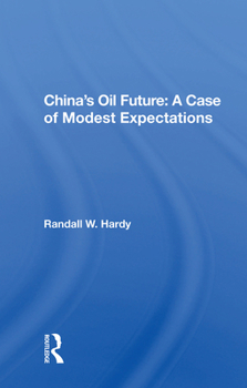 Hardcover China's Oil Future: A Case Of Modest Expectations Book