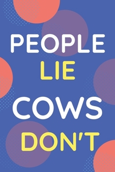 Paperback Notebook People Lie Cows Don't: Funny Blue And White Novelty Notebook Gift For Cows Lovers Book