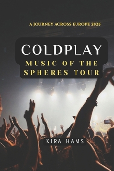 Coldplay: Music of the Spheres Tour: A Journey Across Europe 2025