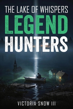 Legend Hunters: The Lake of Whispers (MythTrackers Series)