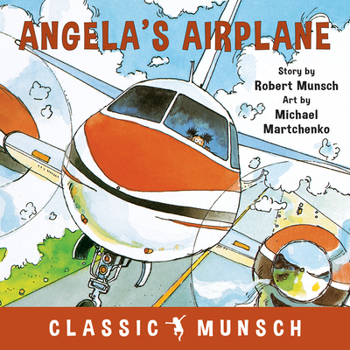 Angela's Airplane - Book  of the Classic Munsch