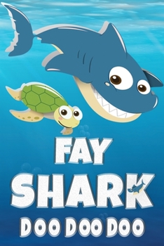 Fay Shark Doo Doo Doo: Fay Name Notebook Journal For Drawing or Sketching Writing Taking Notes, Custom Gift For Fay