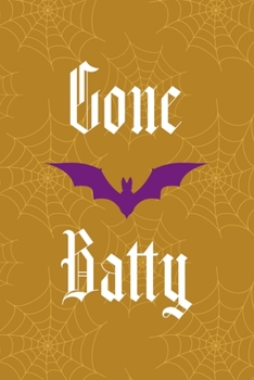 Gone Batty: Notebook Journal Composition Blank Lined Diary Notepad 120 Pages Paperback Mustard Spiderweb Bat K