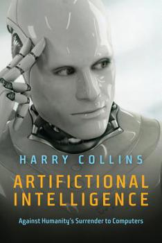 Paperback Artifictional Intelligence: Against Humanity's Surrender to Computers Book