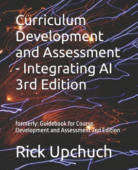 Paperback Curriculum Development and Assessment - Integrating AI 3rd Edition: formerly: Guidebook for Course Development and Assessment 2nd Edition Book