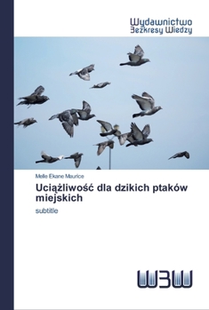 Paperback Uciążliwośc dla dzikich ptaków miejskich [Polish] Book