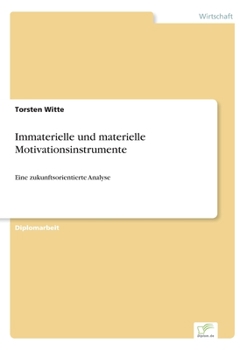 Paperback Immaterielle und materielle Motivationsinstrumente: Eine zukunftsorientierte Analyse [German] Book
