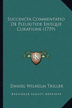 Paperback Succincta Commentatio De Pleuritide Ejusque Curatione (1759) [Latin] Book