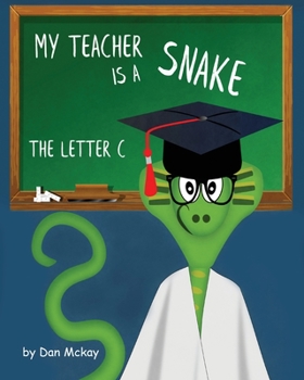 Paperback My Teacher is a Snake the Letter C Book