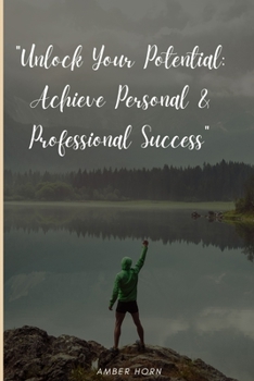 Paperback Unlock Your Potential: : Achieve Personal & Professional Success Book