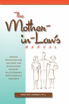 Hardcover Mother-In-Law's Manual: Proven Strategies for Creating and Maintaining Healthy Relationships with Married Children Book