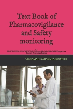 Text Book of Pharmacovigilance and Safety monitoring: For BE/B.TECH/BCA/MCA/ME/M.TECH/Diploma/B.Sc/M.Sc/BBA/MBA/Competitive Exams & Knowledge Seekers