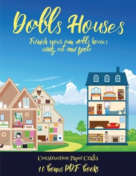 Construction Paper Crafts (Doll House Interior Designer): Furnish your own doll houses with cut and paste furniture. This book is designed to improve ... develop visuo-spatial skills, and to help ch
