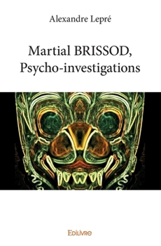 Paperback Martial BRISSOD, Psycho-investigations [French] Book