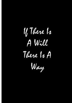 Paperback If There Is A Will There Is A Way: Collectible Notebook Book