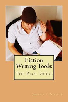 The Writer's Guide to Plotting a Novel: Craft a Riveting First Chapter, Lifelike Characters, and Dramatic Scenes