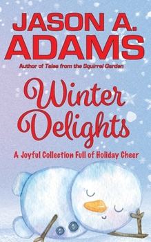 Winter Delights: A Holiday Collection of Snow-Covered Stories