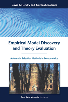 Hardcover Empirical Model Discovery and Theory Evaluation: Automatic Selection Methods in Econometrics Book