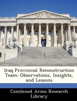 Iraq Provincial Reconstruction Team: Observations, Insights, and Lessons