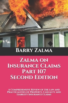 Paperback Zalma on Insurance Claims Part 107 Second Edition: A Comprehensive Review of the law and Practicalities of Property, Casualty and Liability Insurance Book