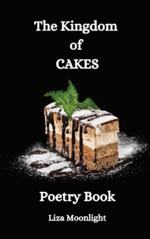 Paperback The Kingdom of Cakes: Poetry Book