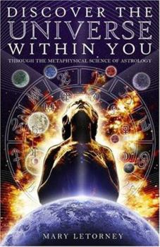 Paperback Discover the Universe Within You: Through the Metaphysical Science of Astrology Book