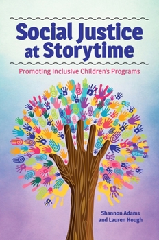 Paperback Social Justice at Storytime: Promoting Inclusive Children's Programs Book