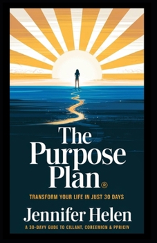 Paperback The Purpose Plan: Transform Your Life in Just 30 Days Book