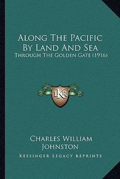 Along The Pacific By Land And Sea: Through The Golden Gate