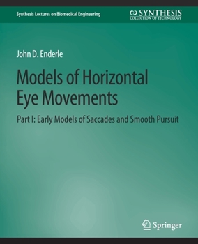 Paperback Models of Horizontal Eye Movements, Part I: Early Models of Saccades and Smooth Pursuit Book