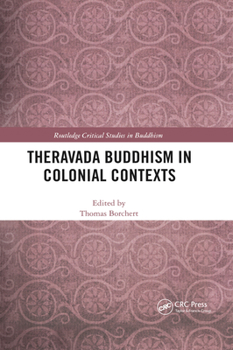 Paperback Theravada Buddhism in Colonial Contexts Book