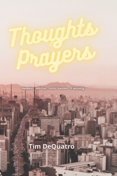 Paperback Thoughts & Prayers: obsession, addiction, mental disorder & sexuality Book
