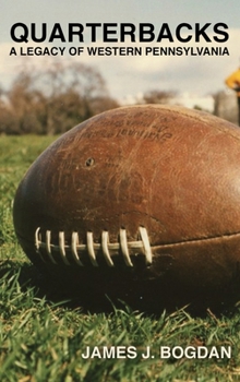 Hardcover Quarterbacks: A Legacy of Western Pennsylvania Book