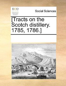 Paperback [Tracts on the Scotch Distillery. 1785, 1786.] Book