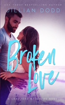 Broken Love - Book #2 of the Crawford Brothers