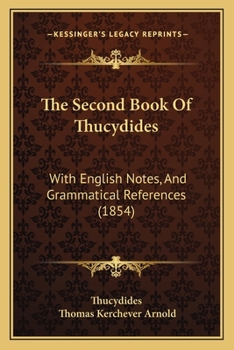 The Second Book Of Thucydides: With English Notes, And Grammatical References